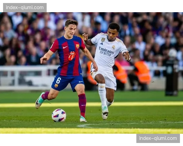 西班牙国家德比前瞻:皇马与巴萨本赛季的防守数据对比 西班牙国家德比前瞻:皇马与巴萨本赛季的防守数据对比